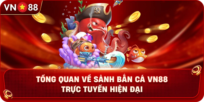 tong-quan-ve-sanh-ban-ca-vn88-truc-tuyen-hien-dai